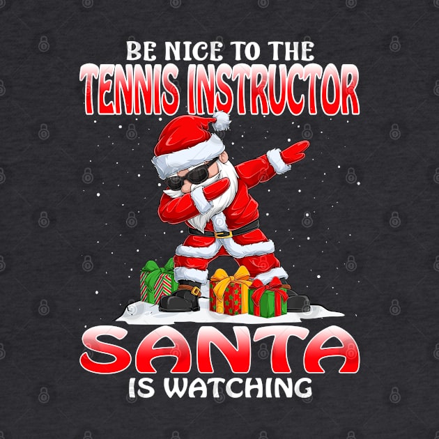 Be Nice To The Tennis Instructor Santa is Watching by intelus